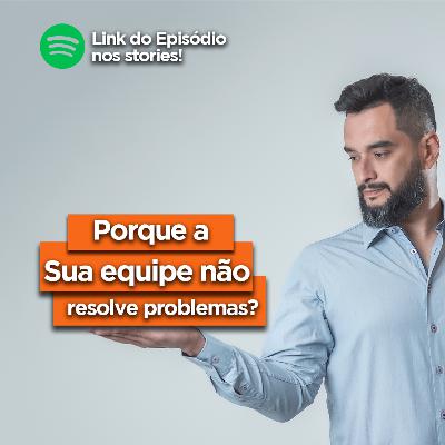 GPScast #010 - Porque sua equipe não resolve problemas? GPScast #010 - Porque sua equipe não resolve problemas?