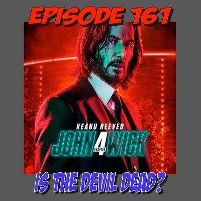 Episode 161: The Devil is Lose in Osaka and Paris! (John Wick Ch. 4)