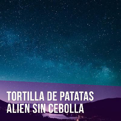 Episodio 1x02 - Tortilla de patatas alien sin cebolla