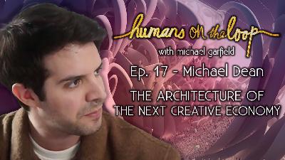 The Architecture of The Next Creative Economy with Michael Dean