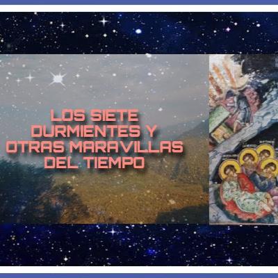 LOS SIETE DURMIENTES DE ÉFESO Y OTRAS MARAVILLAS DEL TIEMPO LOS SIETE DURMIENTES DE ÉFESO Y OTRAS MARAVILLAS DEL TIEMPO