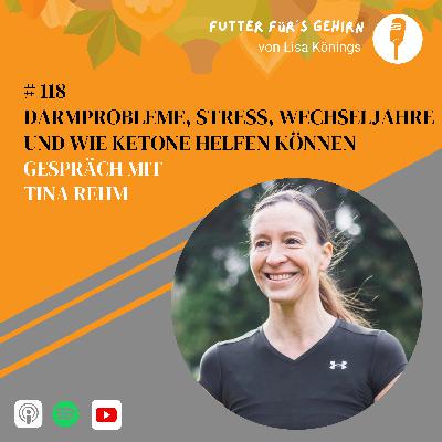 #118 Darmprobleme, Stress, Wechseljahre & wie Ketone helfen können – Interview mit Tina Rehm