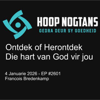 Ontdek of Herontdek  Die hart van God vir jou  #2601