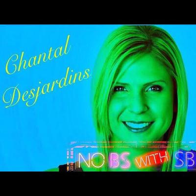 NO BS WITH SB CHANTAL DESJARDINS NO BS WITH SB CHANTAL DESJARDINS