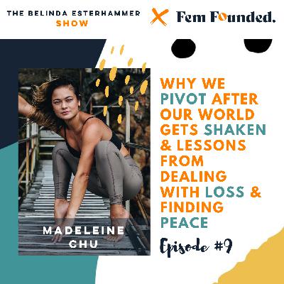 9. Why we pivot after our world gets shaken & lessons from dealing with loss & finding peace