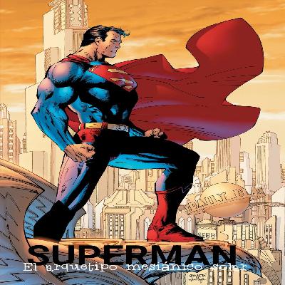 Superman - El arquetipo mesiánico solar