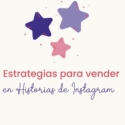 Episodio #31 Estrategias para vender en historias de Instagram Episodio #31 Estrategias para vender en historias de Instagram