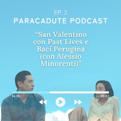 Ep. 2 - San Valentino con Past Lives e Baci Perugina (con Alessio Minorenti)