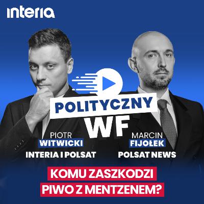Komu szkodzi piwo z Mentzenem? Trzaskowski, Nawrocki – kto wygra? | Polityczny WF #21