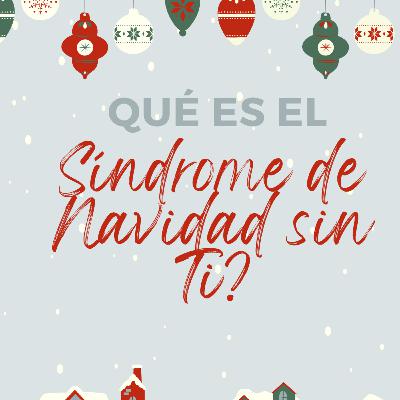 ¿Qué sabe usted del Síndrome de "Navidad sin Ti"? ¿Qué sabe usted del Síndrome de "Navidad sin Ti"?