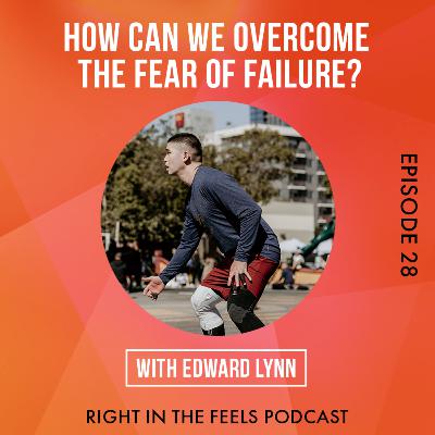 Episode 28: How can we overcome the fear of failure? with Edward Lynn