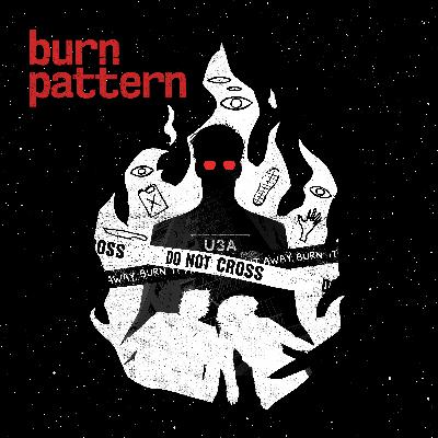 Episode 4 - Structural Failure | Burn Pattern