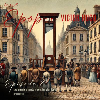 Episode 2 : Les premiers combats sont les plus longs (L'échafaud)