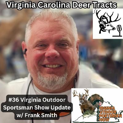 Episode 36: Virginia Outdoor Sportsman Show update with Frank Smith Episode 36: Virginia Outdoor Sportsman Show update with Frank Smith