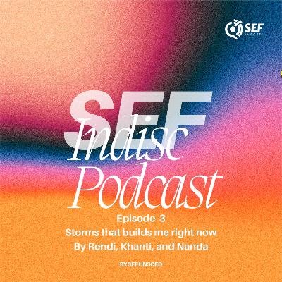 Episode 3. Storms that builds me right now by Rendi, Khanti, and Nanda
