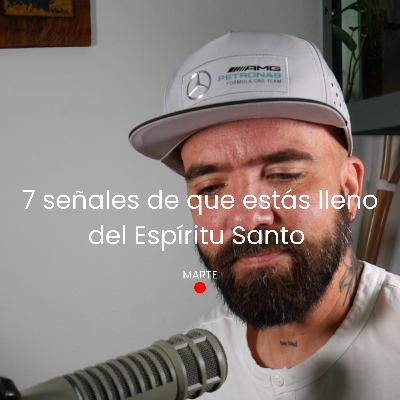 7 señales de que estás lleno del Espíritu Santo