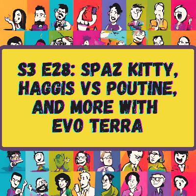 Spaz Kitty, Haggis vs Poutine, and More with Evo Terra