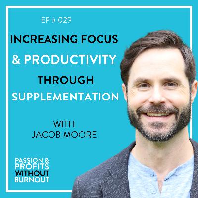 Increasing Focus & Productivity Through Supplementation Increasing Focus & Productivity Through Supplementation