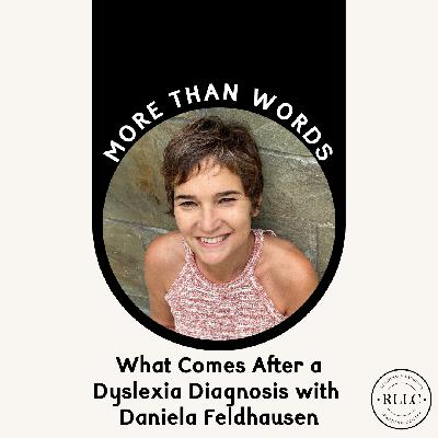 What Comes After A Dyslexia Diagnosis with Daniela Feldhausen