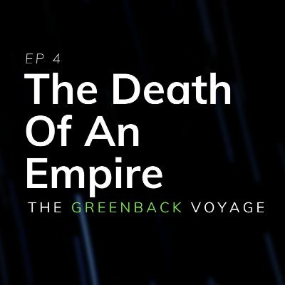 EP 4: The Death of an Empire