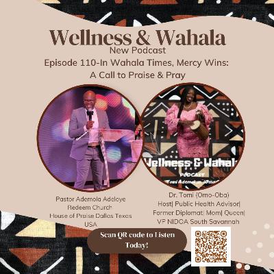 Episode 110: In Wahala Times, Mercy Wins-A Call to Praise & Pray! (VIP Guest-Pastor Ademola Adeloye) Episode 110: In Wahala Times, Mercy Wins-A Call to Praise & Pray! (VIP Guest-Pastor Ademola Adeloye)