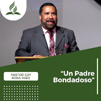 Pastor Edy Rosa Paez: "Un Padre Bondadoso" | Reflexion Pastor Edy Rosa Paez: "Un Padre Bondadoso" | Reflexion