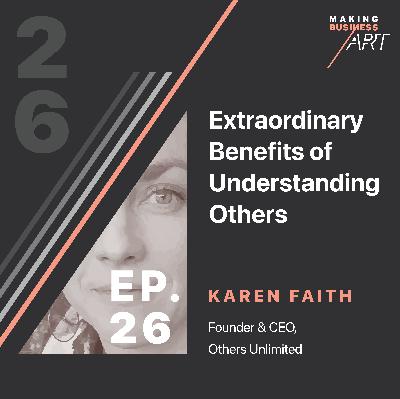 #026 Extraordinary Benefits of Understanding Others with Karen Faith