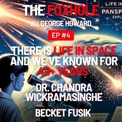 4. Dr. Chandra Wickramasinghe Discusses Life in Space with George Howard and Becket Fusik 4. Dr. Chandra Wickramasinghe Discusses Life in Space with George Howard and Becket Fusik