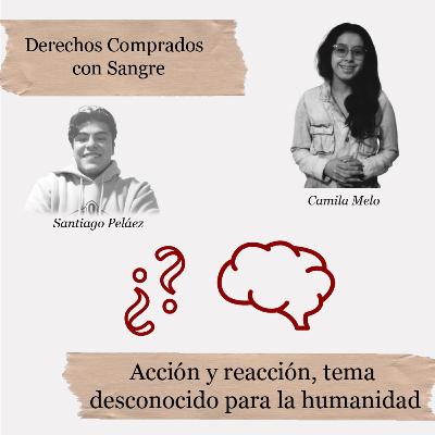 Sexto Episodio: Derechos Comprados con Sangre "Acción y reacción, tema desconocido para la humanidad