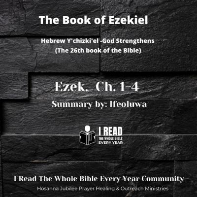 Ifeoluwa’s Summary of Ezekiel 1-4 Ifeoluwa’s Summary of Ezekiel 1-4