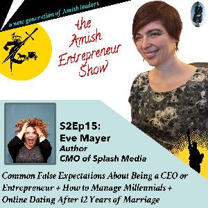 S2Ep15: Eve Mayer, Author & CMO of Splash Media - Common False Expectations About Being a CEO or Entrepreneur + How to Manage Millennials + Online Dating After 12 Years of Marriage S2Ep15: Eve Mayer, Author & CMO of Splash Media - Common False Expectations About Being a CEO or Entrepreneur + How to Manage Millennials + Online Dating After 12 Years of Marriage