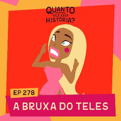 A BRUXA DO TELES