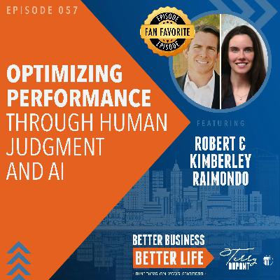Episode 057: Optimizing Performance through Human Judgment and AI with Robert and Kimberley Raimondo