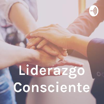 Liderazgo y Consciencia Liderazgo y Consciencia