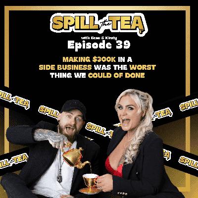 #39 Making $300k In A Side Business Was The Worst Thing We Could Of Done