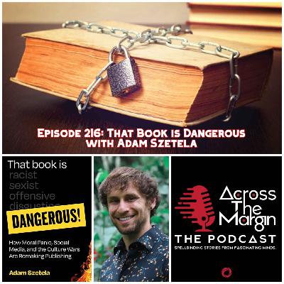 Episode 216: That Book is Dangerous with Adam Szetela