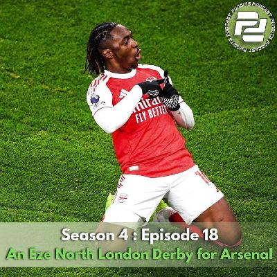 An Eze North London Derby for Arsenal (ft Donnie Darko & Bobby Hendrix) | Podcast Pundits An Eze North London Derby for Arsenal (ft Donnie Darko & Bobby Hendrix) | Podcast Pundits