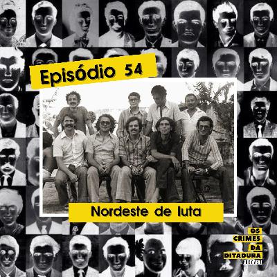Ep 54 - Nordeste de Luta