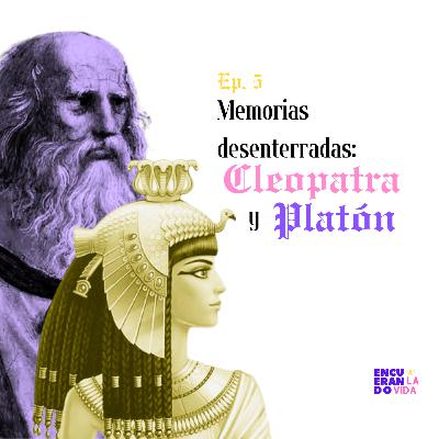 Memorias desenterradas: Cleopatra y Platón