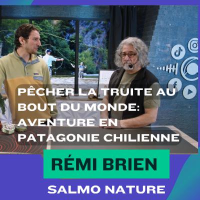 Pêcher la truite au bout du monde: Aventure en Patagonie Chilienne avec Rémi Brien