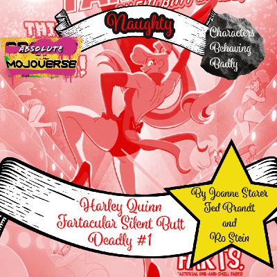 Absolute Mojoverse Episode 15 Harley Quinn Fartacular: Silent Butt Deadly #1 by Joanne Starer, Ted Brandt and Ro Stein Absolute Mojoverse Episode 15 Harley Quinn Fartacular: Silent Butt Deadly #1 by Joanne Starer, Ted Brandt and Ro Stein