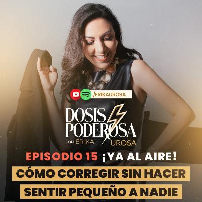 🎙️EP . 15 | Cómo corregir sin hacer sentir pequeño a nadie 🤝🧭