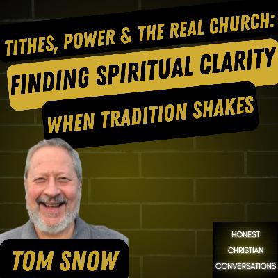 Tithes, Power & the Real Church: Finding Spiritual Clarity When Tradition Shakes
