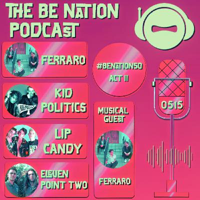 S515 - #BeNation50 ACT II (With Special Guests: FERRARO, ELEVEN POINT TWO, LIP CANDY and KID POLITICS)
