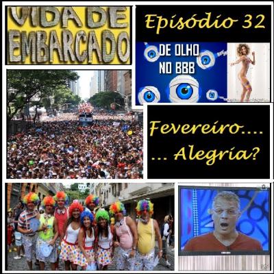 Episódio 32 - Fevereiro, Alegria? Episódio 32 - Fevereiro, Alegria?