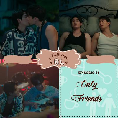 0068 | Only Friends: olha aonde nós chegou