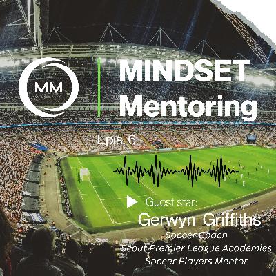Soccer: More Than Just a Game – Mastering the Mental Game with Gerwyn Griffiths Soccer: More Than Just a Game – Mastering the Mental Game with Gerwyn Griffiths