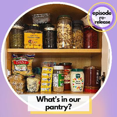 What’s In Our Pantry? Our Top 10 Essentials for Quick, Tasty, and Easy Home Cooking (Re-Release)