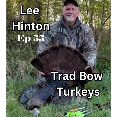 Lee Hinton: Trad Bow Hunting Turkeys