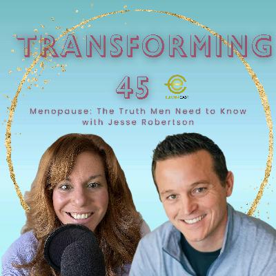 Menopause: The Truth Men Need to Know with Jesse Robertson